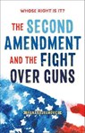 Whose Right Is It? The Second Amendment and the Fight Over Guns - Hana Bajramovic - 9781250224279