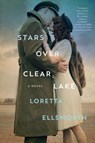 Stars Over Clear Lake - Loretta Ellsworth - 9781250226129