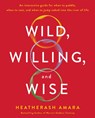 Wild, Willing, and Wise - HeatherAsh Amara - 9781250226877