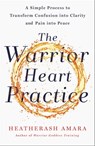 The Warrior Heart Practice - HeatherAsh Amara - 9781250230591