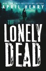 The Lonely Dead - April Henry - 9781250233769