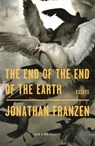 The End of the End of the Earth - Jonathan Franzen - 9781250234896