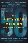 The Fifty-Year Mission: The Complete, Uncensored, Unauthorized Oral History of Star Trek: The First 25 Years - Edward Gross ; Mark A. Altman - 9781250235336