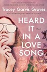Heard It in a Love Song - Tracey Garvis Graves - 9781250235695