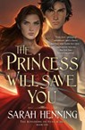 The Princess Will Save You - Sarah Henning - 9781250237415