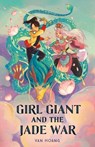 Girl Giant and the Jade War - Van Hoang - 9781250240446