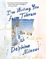 I'm Writing You from Tehran - Delphine Minoui - 9781250251183