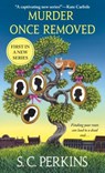 MURDER ONCE REMOVED - C.,  S. PERKINS - 9781250252340