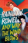Any Way the Wind Blows - Rainbow Rowell - 9781250254351