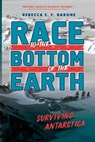 Race to the Bottom of the Earth - Rebecca E. F. Barone - 9781250257819
