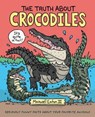 The Truth About Crocodiles - Maxwell Eaton III - 9781250261410