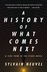 A History of What Comes Next - Sylvain Neuvel - 9781250262097