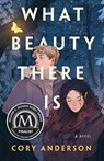 What Beauty There Is - ANDERSON,  Cory - 9781250268099
