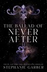 The Ballad of Never After - Stephanie Garber - 9781250268433