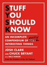 Stuff You Should Know: An Incomplete Compendium of Mostly Interesting Things - Josh Clark - 9781250268501