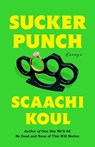 Sucker Punch: Essays - Scaachi Koul - 9781250270504
