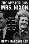 The Mysterious Mrs. Nixon - Heath Hardage Lee - 9781250274359
