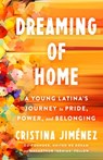 Dreaming of Home: How We Turn Fear Into Pride, Power, and Real Change - Cristina Jiménez - 9781250275660