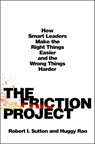 The Friction Project - Robert I. Sutton ; Huggy Rao - 9781250284419