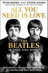 All You Need Is Love: The Beatles in Their Own Words - Peter Brown ; Steven Gaines - 9781250285010
