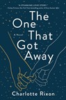 The One That Got Away - Charlotte Rixon - 9781250285669