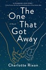 The One That Got Away - Charlotte Rixon - 9781250285676