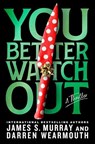 You Better Watch Out: A Thriller - James S. Murray - 9781250286260
