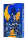 A Song to Drown Rivers (Collector's Edition) - Ann Liang - 9781250289469