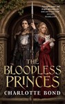 The Bloodless Princes - Charlotte Bond - 9781250290779