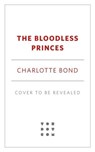 The Bloodless Princes - Charlotte Bond - 9781250290786