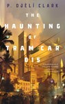 The Haunting of Tram Car 015 - P. Djèlí Clark - 9781250294784