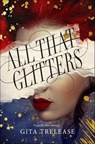 All That Glitters - Gita Trelease - 9781250295538