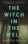 The Witch In The Well - Camilla Bruce - 9781250302090