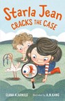 Starla Jean Cracks the Case - Elana K. Arnold - 9781250305800