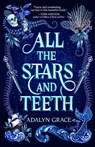 All the Stars and Teeth - Adalyn Grace - 9781250307781