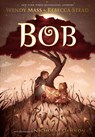 Bob - Wendy Mass ; Rebecca Stead - 9781250308696