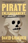 Pirate Enlightenment, or the Real Libertalia - David Graeber - 9781250321879
