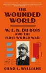 The Wounded World - Chad L. Williams - 9781250321916