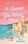 The Summer You Were Mine - Jill Francis - 9781250322296