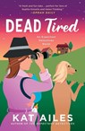 Dead Tired - Kat Ailes - 9781250322753