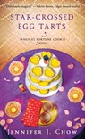 Star-Crossed Egg Tarts: A Magical Fortune Cookie Novel - Jennifer J. Chow - 9781250323255