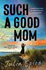 Such a Good Mom - Julia Spiro - 9781250324177