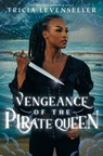 Vengeance of the Pirate Queen - Tricia Levenseller - 9781250324726
