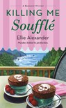 Killing Me Souffle - Ellie Alexander - 9781250326218