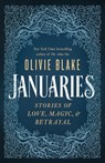 Januaries: Stories of Love, Magic & Betrayal - Olivie Blake - 9781250330703