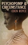 Psychopomp & Circumstance - Eden Royce - 9781250330963