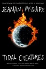 Tidal Creatures - Seanan McGuire - 9781250333599