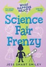 What Happens Next?: Science Fair Frenzy - Jess Smart Smiley - 9781250336125