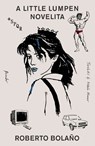 A Little Lumpen Novelita - Roberto Bolaño - 9781250338570