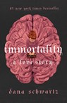 Immortality: A Love Story - Dana Schwartz - 9781250343192